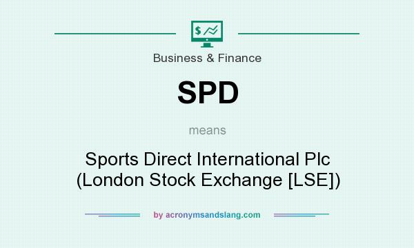 What does SPD mean? It stands for Sports Direct International Plc (London Stock Exchange [LSE])