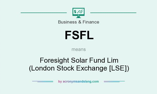 What does FSFL mean? It stands for Foresight Solar Fund Lim (London Stock Exchange [LSE])