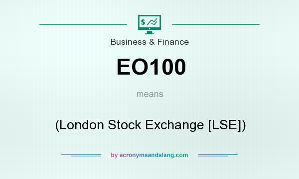 What does EO100 mean? It stands for (London Stock Exchange [LSE])