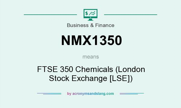 What does NMX1350 mean? It stands for FTSE 350 Chemicals (London Stock Exchange [LSE])