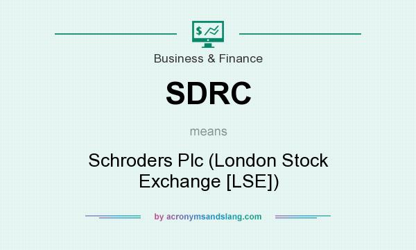 What does SDRC mean? It stands for Schroders Plc (London Stock Exchange [LSE])