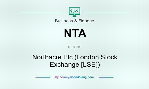 What does NTA mean? It stands for Northacre Plc (London Stock Exchange [LSE])
