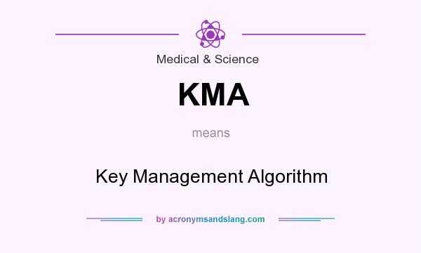 What does KMA mean? It stands for Key Management Algorithm
