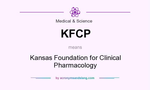 What does KFCP mean? It stands for Kansas Foundation for Clinical Pharmacology