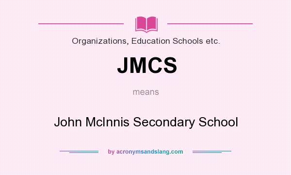 What does JMCS mean? It stands for John McInnis Secondary School