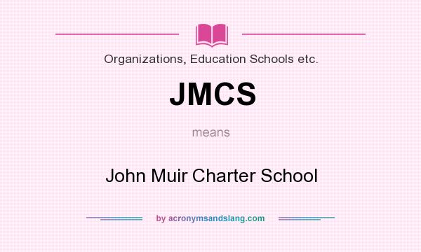 What does JMCS mean? It stands for John Muir Charter School