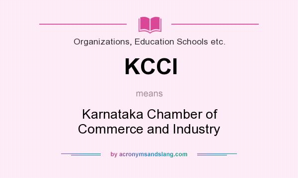 What does KCCI mean? It stands for Karnataka Chamber of Commerce and Industry