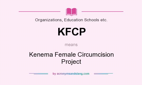 What does KFCP mean? It stands for Kenema Female Circumcision Project