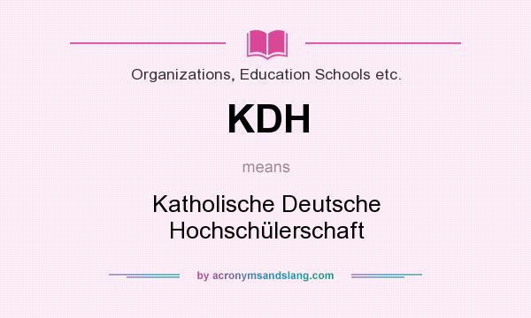 What does KDH mean? It stands for Katholische Deutsche Hochschülerschaft