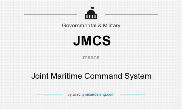 What does JMCS mean? It stands for Joint Maritime Command System