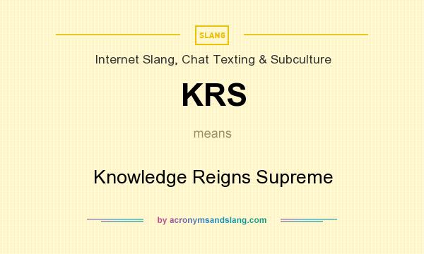 What does KRS mean? It stands for Knowledge Reigns Supreme