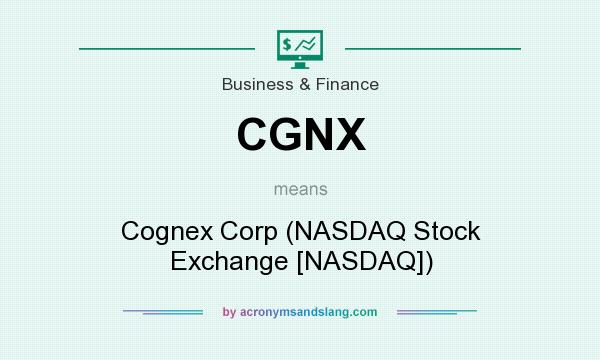 What does CGNX mean? It stands for Cognex Corp (NASDAQ Stock Exchange [NASDAQ])