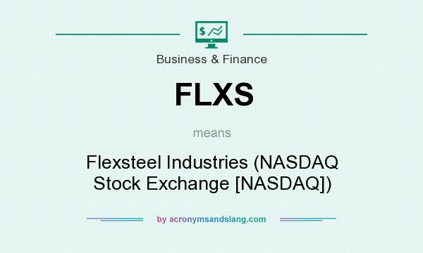 What does FLXS mean? It stands for Flexsteel Industries (NASDAQ Stock Exchange [NASDAQ])