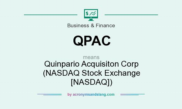 What does QPAC mean? It stands for Quinpario Acquisiton Corp (NASDAQ Stock Exchange [NASDAQ])