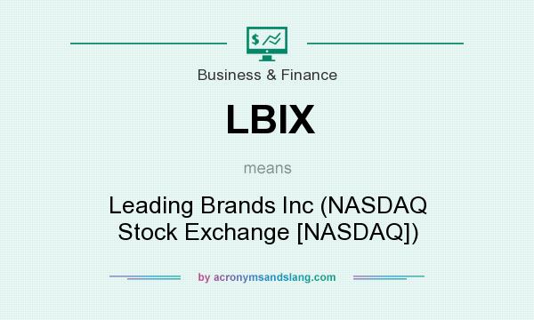 What does LBIX mean? It stands for Leading Brands Inc (NASDAQ Stock Exchange [NASDAQ])