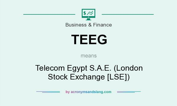 What does TEEG mean? It stands for Telecom Egypt S.A.E. (London Stock Exchange [LSE])