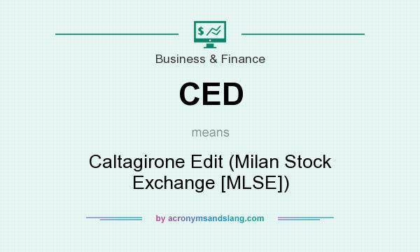 What does CED mean? It stands for Caltagirone Edit (Milan Stock Exchange [MLSE])