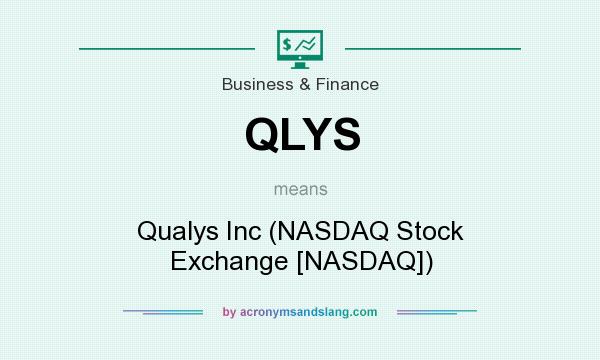 What does QLYS mean? It stands for Qualys Inc (NASDAQ Stock Exchange [NASDAQ])