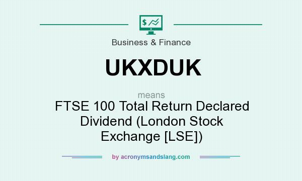 What does UKXDUK mean? It stands for FTSE 100 Total Return Declared Dividend (London Stock Exchange [LSE])