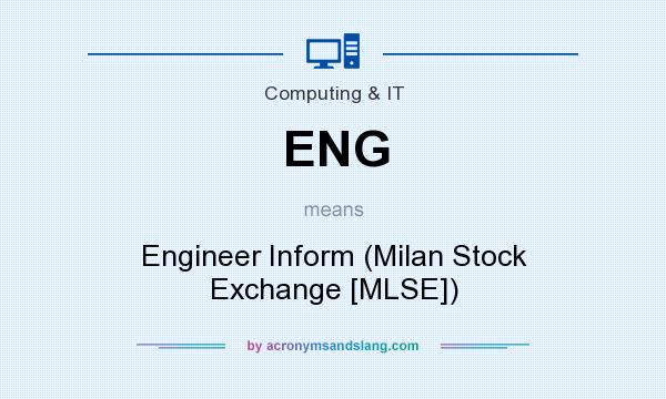What does ENG mean? It stands for Engineer Inform (Milan Stock Exchange [MLSE])