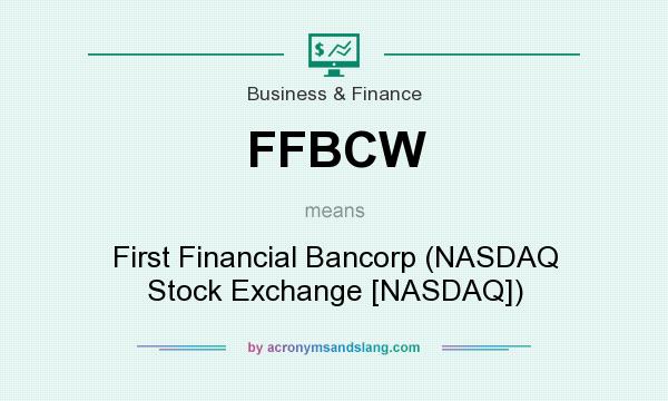 What does FFBCW mean? It stands for First Financial Bancorp (NASDAQ Stock Exchange [NASDAQ])