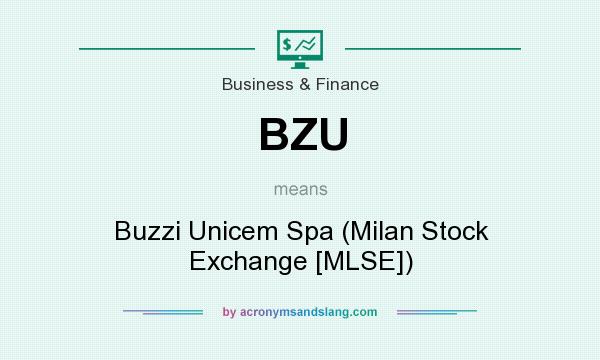 What does BZU mean? It stands for Buzzi Unicem Spa (Milan Stock Exchange [MLSE])