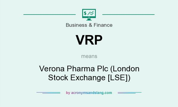 What does VRP mean? It stands for Verona Pharma Plc (London Stock Exchange [LSE])