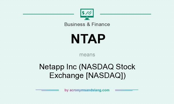 What does NTAP mean? It stands for Netapp Inc (NASDAQ Stock Exchange [NASDAQ])