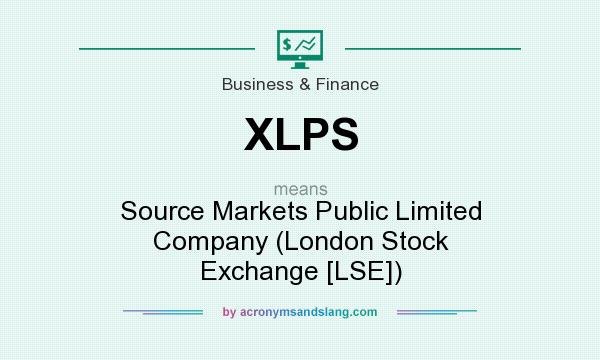 What does XLPS mean? It stands for Source Markets Public Limited Company (London Stock Exchange [LSE])