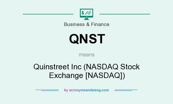 What does QNST mean? It stands for Quinstreet Inc (NASDAQ Stock Exchange [NASDAQ])