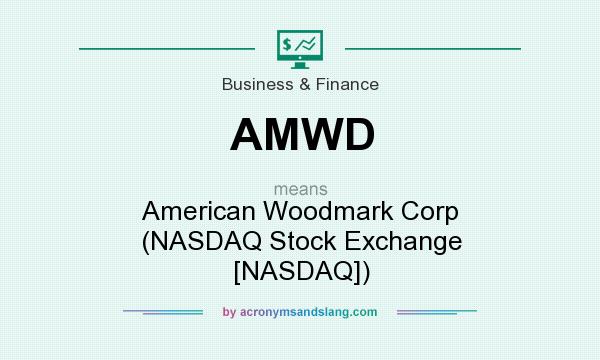 What does AMWD mean? It stands for American Woodmark Corp (NASDAQ Stock Exchange [NASDAQ])