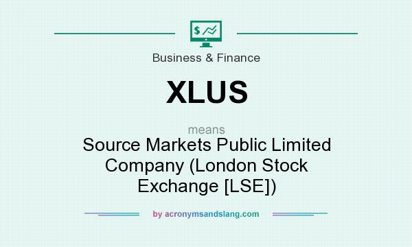 What does XLUS mean? It stands for Source Markets Public Limited Company (London Stock Exchange [LSE])