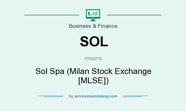 What does SOL mean? It stands for Sol Spa (Milan Stock Exchange [MLSE])