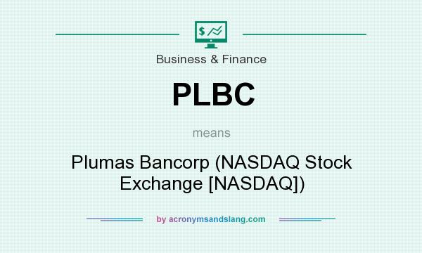 What does PLBC mean? It stands for Plumas Bancorp (NASDAQ Stock Exchange [NASDAQ])