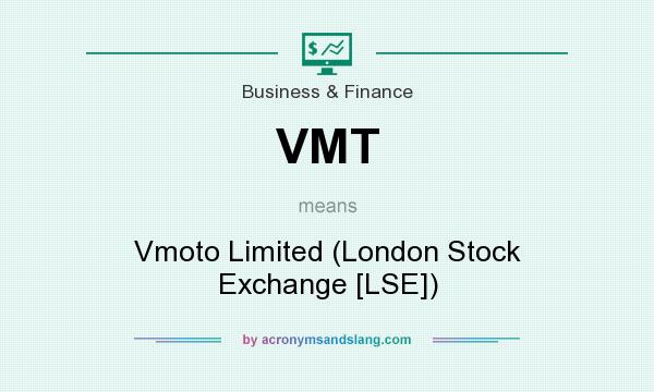 What does VMT mean? It stands for Vmoto Limited (London Stock Exchange [LSE])