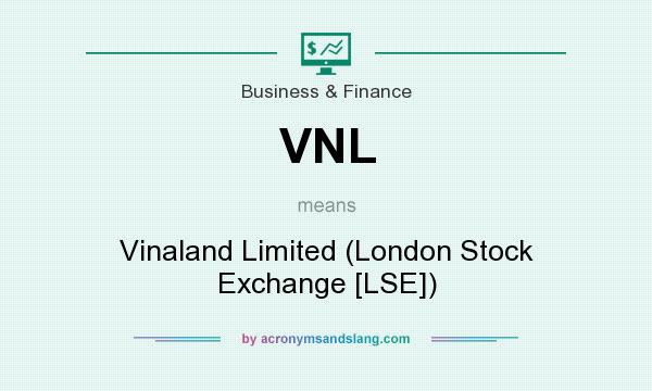 What does VNL mean? It stands for Vinaland Limited (London Stock Exchange [LSE])