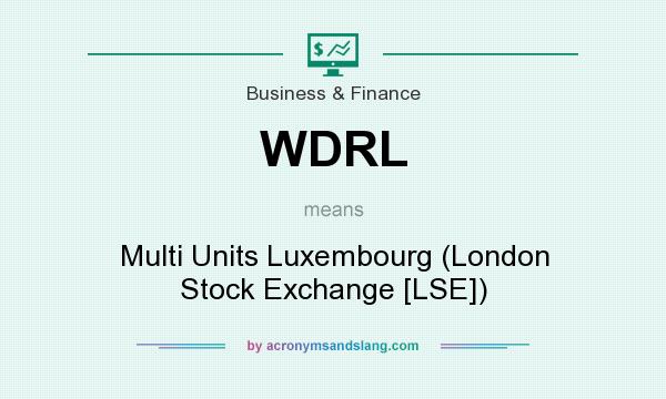 What does WDRL mean? It stands for Multi Units Luxembourg (London Stock Exchange [LSE])