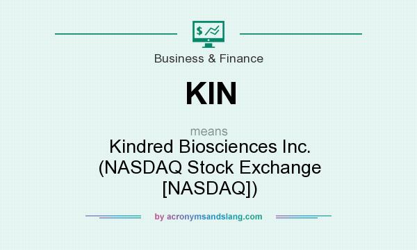 What does KIN mean? It stands for Kindred Biosciences Inc. (NASDAQ Stock Exchange [NASDAQ])
