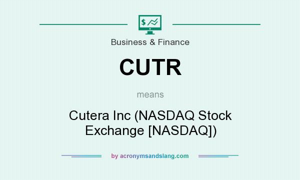 What does CUTR mean? It stands for Cutera Inc (NASDAQ Stock Exchange [NASDAQ])