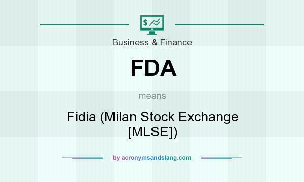 What does FDA mean? It stands for Fidia (Milan Stock Exchange [MLSE])