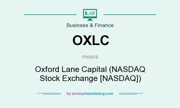 What does OXLC mean? It stands for Oxford Lane Capital (NASDAQ Stock Exchange [NASDAQ])