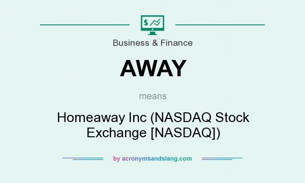 What does AWAY mean? It stands for Homeaway Inc (NASDAQ Stock Exchange [NASDAQ])