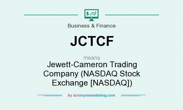 What does JCTCF mean? It stands for Jewett-Cameron Trading Company (NASDAQ Stock Exchange [NASDAQ])