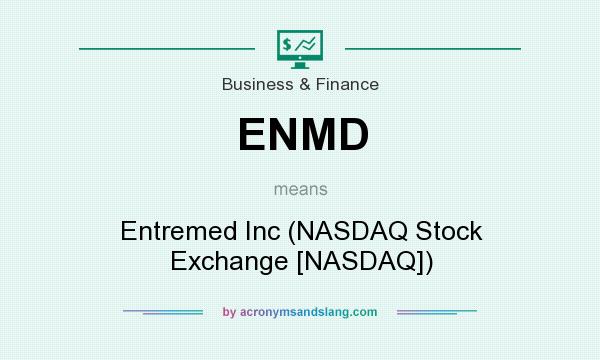 What does ENMD mean? It stands for Entremed Inc (NASDAQ Stock Exchange [NASDAQ])