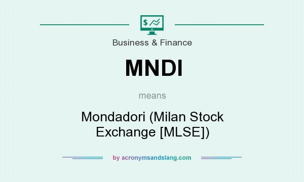 What does MNDI mean? It stands for Mondadori (Milan Stock Exchange [MLSE])