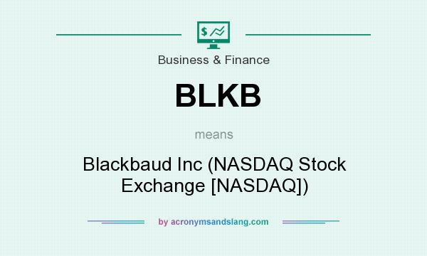 What does BLKB mean? It stands for Blackbaud Inc (NASDAQ Stock Exchange [NASDAQ])