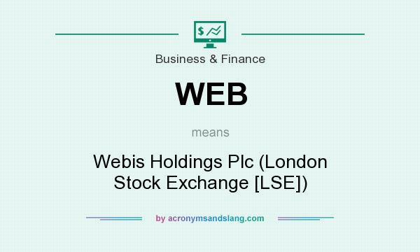 What does WEB mean? It stands for Webis Holdings Plc (London Stock Exchange [LSE])