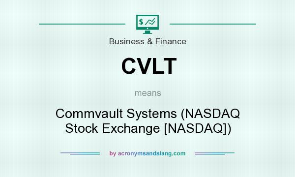 What does CVLT mean? It stands for Commvault Systems (NASDAQ Stock Exchange [NASDAQ])