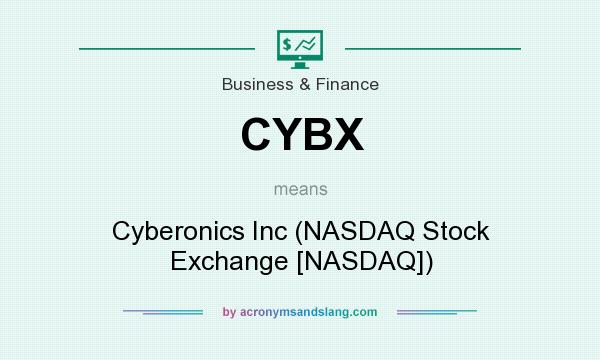 What does CYBX mean? It stands for Cyberonics Inc (NASDAQ Stock Exchange [NASDAQ])