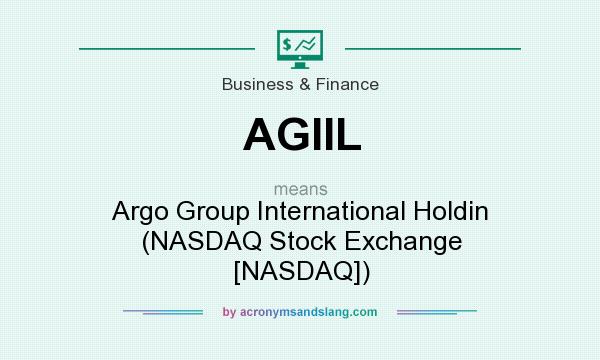 What does AGIIL mean? It stands for Argo Group International Holdin (NASDAQ Stock Exchange [NASDAQ])